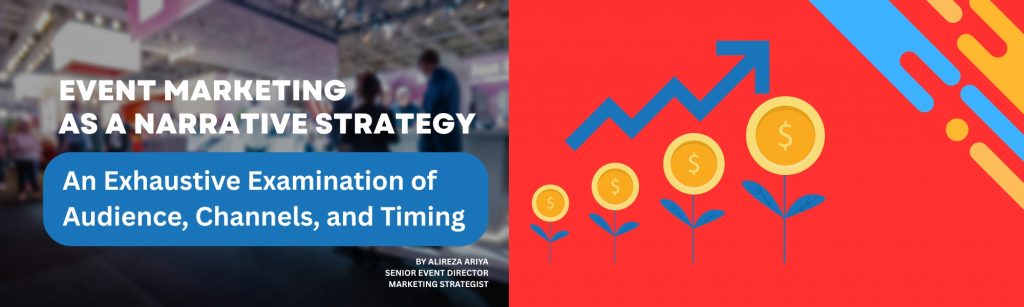 Event Marketing as a Narrative Strategy - an article by alireza ariya - senior event director and event marketing specialist